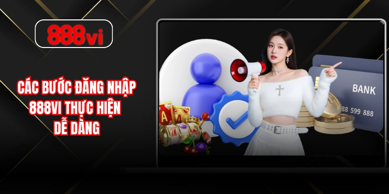 Các bước đăng nhập 888VI thực hiện dễ dàng 