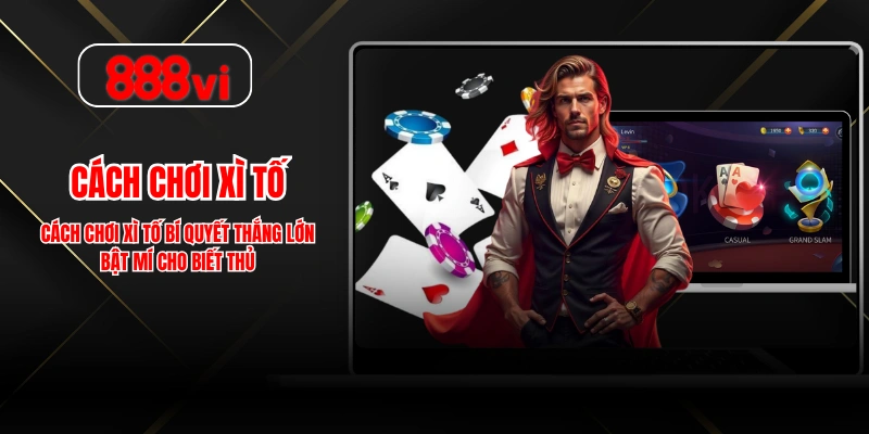 Cách Chơi Xì Tố
