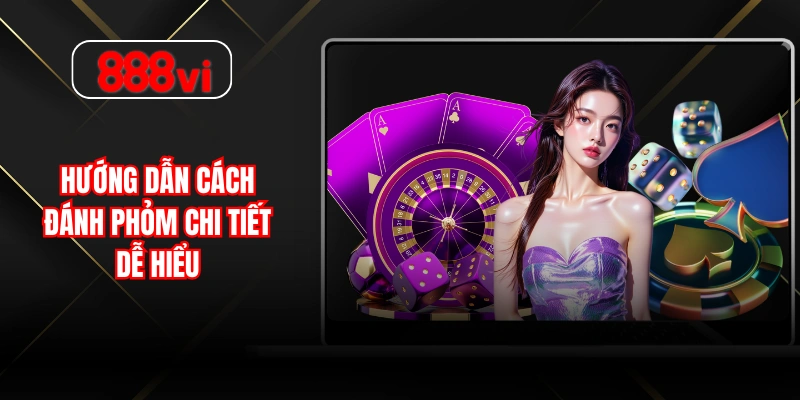 Hướng dẫn cách đánh phỏm chi tiết dễ hiểu