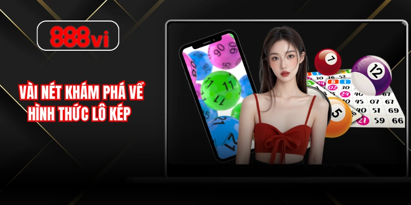 Vài nét khám phá về hình thức lô kép 